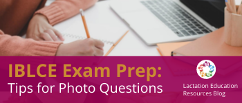 IBLCE Exam Prep: Tips for Photo Questions