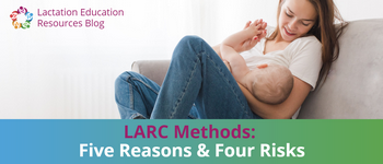 LARC Methods: Five Reasons & Four Risks