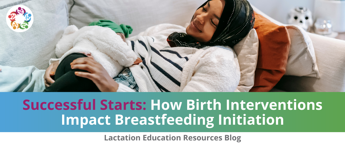 Successful Starts: How Birth Interventions Impact Breastfeeding Initiation