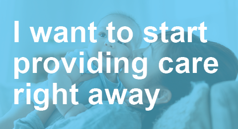 I want to start providing care right away.